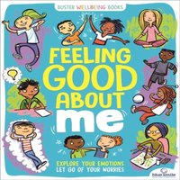 Ellen Bailey Feeling Good About Me : Explore Your Emotions, Let Go of Your
