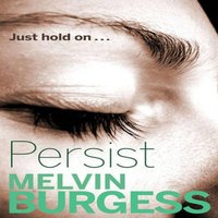 Melvin Burgess Persist Paperback Book