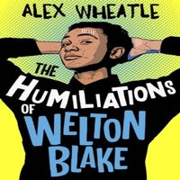 Alex Wheatle Humiliations of Welton Blake Paperback Book