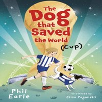 Phil Earle Dog that Saved the World (Cup) Paperback Book