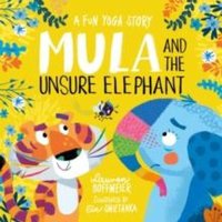 Lauren Hoffmeier Mula & the Unsure Elephant: A Fun Yoga Story Hardback Book