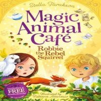 Stella Tarakson Magic Animal Cafe: Robbie the Rebel Squirrel Paperback Book