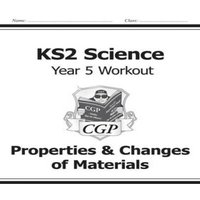 CGP Books KS2 Science Year 5 Workout: Properties & Changes of Materials
