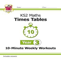 CGP Books KS2 Year 3 Maths Times Tables 10-Minute Weekly Workouts Paperback Book