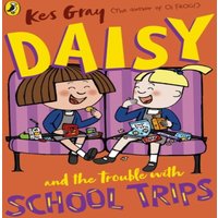 Kes Gray Daisy & the Trouble with School Trips Paperback Book