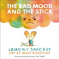 Lemony Snicket Bad Mood & the Stick Paperback Book