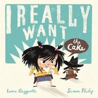 Simon Philip I Really Want the Cake Paperback Book