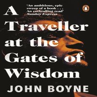 John Boyne Traveller at the Gates of Wisdom Paperback Book