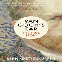 Bernadette Murphy Van Gogh's Ear Paperback Book