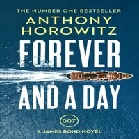 Anthony Horowitz Forever & a Day : the explosive number one bestselling new James