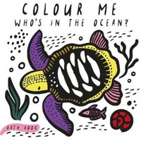 Surya Sajnani Colour Me: Who's in the Ocean? : Baby's First Bath Book Bath book