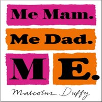 Malcolm Duffy Me Mam. Me Dad. Me. Paperback Book