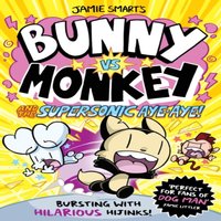 Jamie Smart Bunny vs Monkey & the Supersonic Aye-aye (a Phoenix Comic Book