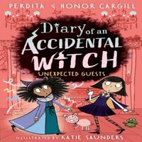 Honor and Perdita Cargill Diary of an Accidental Witch: Unexpected Guests Paperback Book