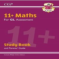 CGP Books 11+ GL Maths Study Book (with Parents' Guide & Online Edition)