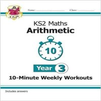 CGP Books KS2 Year 3 Maths 10-Minute Weekly Workouts: Arithmetic Paperback Book