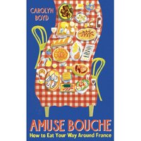 Boxer Gifts Amuse Bouche: How to Eat Your Way Around France Recipe Book