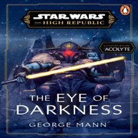 George Mann Star Wars: The Eye of Darkness (The High Republic) Paperback Book