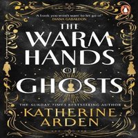 Katherine Arden The Warm Hands of Ghosts Paperback Book