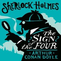 Arthur Conan Doyle The Sign of the Four or The Problem of the Sholtos : Annotated