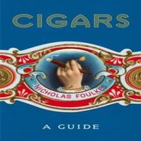 Nicholas Foulkes Cigars: A Guide : a fantastically sumptuous journey through the