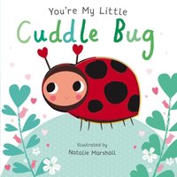 Nicola Edwards You're My Little Cuddle Bug Board book Book