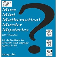 Jill Whieldon More Mini Mathematical Murder Mysteries: Sixteen Activities to