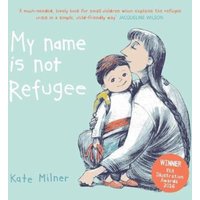 Kate Milner My Name is Not Refugee Paperback Book