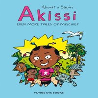 Marguerite Abouet Akissi: Even More Tales of Mischief Paperback Book
