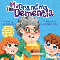 Alex Winstanley My Grandma Has Dementia Paperback Book