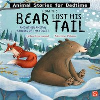 John Townsend How The Bear Lost His Tail & Other Animal Stories of the Forest