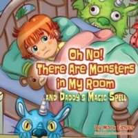 Mark Eichler Oh No There Are Monsters in My Room: & Daddy's Magic Spell