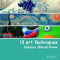 Angela Wenzel 13 Art Techniques Children Should Know Hardback Book