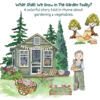 Cindy Leinwand What Shall We Grow in The Garden Today?: Introducing Children to