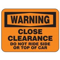 Accuform FRR752HP OSHA Warning Rail Sign: Close Clearance - Do Not Ride Side Or Top of Car