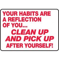 Accuform MHSK530XT Safety Sign: Your Habits Are A Reflection Of You... Clean Up And Pick Up After Yourself!