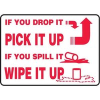Accuform MHSK549XT Safety Sign: If You Drop It Pick It Up - If You Spill It Wipe It Up