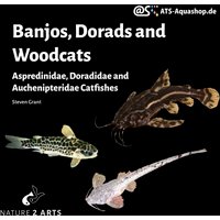 Banjos, Dorads and Woodcats - Aspredinidae, Doradidae and Auchenipteridae Catfishes by Steven Grant (Book)