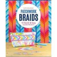 Patchwork Braids : 13 Quick and Easy Quilted Projects
