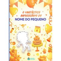 O Fantástico Aniversário | Livro Infantil Personalizado