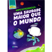 Uma Saudade Maior que o Mundo | Livro Infantil Personalizado