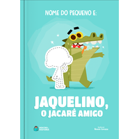 Jaquelino. o Jacaré Amigo | Livro Infantil Personalizado