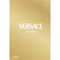 Thames and Hudson Ltd, Thames and Hudson Ltd: Versace Catwalk - The Complete Collections Thames and Hudson Ltd, Thames and Hudson Ltd: Versace Catwalk - The Complete Collections