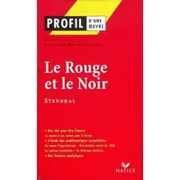 Profil d'une oeuvre : Le rouge et le noir, chronique de 1830, Stendhal