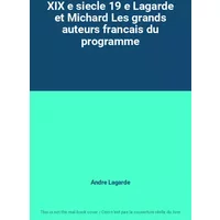 XIX e siecle 19 e Lagarde et Michard Les grands auteurs francais du programme