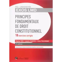 EXOS LMD - PRINCIPES FONDAMENTAUX DE DROIT CONSTITUTIONNEL - 4ÈME ÉDITION: 18 EXERCICES CORRIGÉS