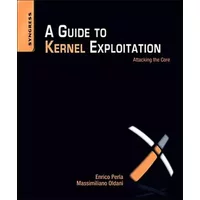 A Guide to Kernel Exploitation: Attacking the Core