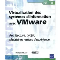 Virtualisation des systèmes d'information avec Vmware - Architecture, projet, sécurité et retours d'expérience