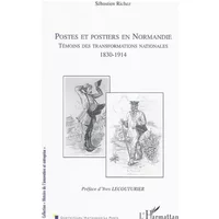 Postes et postiers en Normandie: Témoins des transformations nationales (1830-1914)