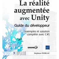 La réalité augmentée avec Unity - Guide du développeur (exemples et solution complète avec C)